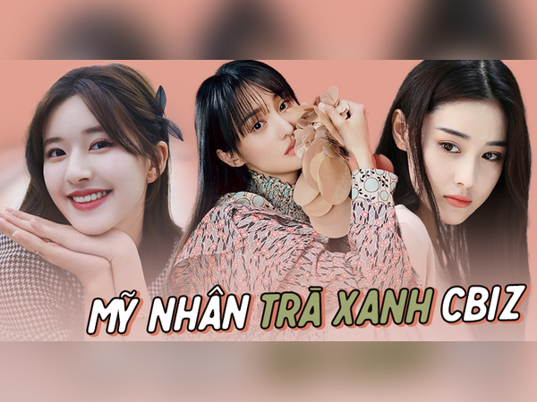 'Trà xanh' Cbiz thủ đoạn nhường nào? Triệu Lộ Tư, Trương Hinh Dư vẫn còn 'non và xanh' so với Trịnh Sảng, Đổng Khiết