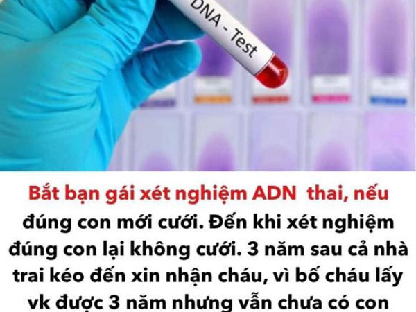 Yêu cầu bạn gái chọc ối xét nghiệm ADN đúng con mới cưới, nhưng cầm kết quả trên tay vẫn kiên quyết không cưới bảo 'giả kết quả'