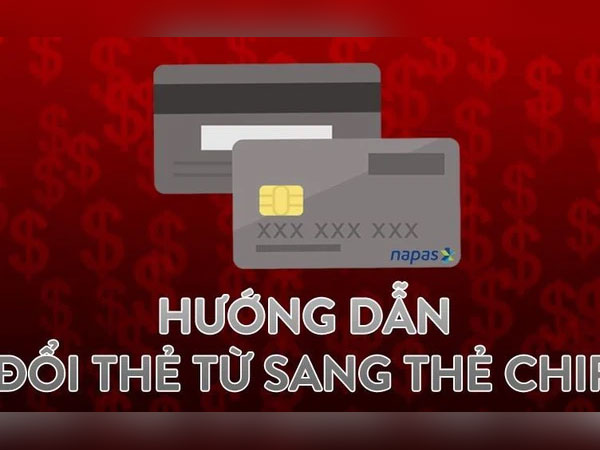 'Khai tử' thẻ từ ATM: Hướng dẫn cách đổi thẻ chip mới nhất
