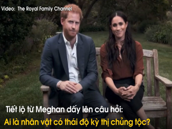 Hé lộ nhân vật Hoàng gia Anh bị Meghan ám chỉ phân biệt chủng tộc