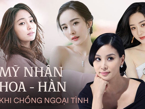 Sao nữ Hoa - Hàn phản ứng đối lập khi chồng ngoại tình: Triệu Lệ Dĩnh - Dương Mịch gây sốc, mỹ nhân Vườn Sao Băng quá khó hiểu