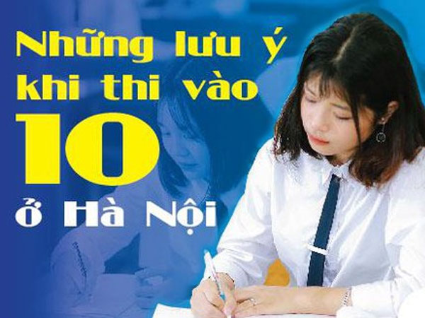 Infographic Những lưu ý khi thi vào 10 ở Hà Nội