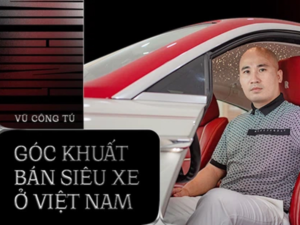 Từ bán Swift lãi 2 triệu tới Phantom, doanh nhân 8x Hà Nội hé lộ cách bán xe khủng cho nhà giàu Việt và góc khuất bán siêu xe tại Việt Nam