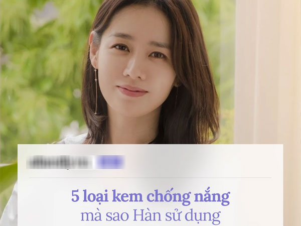 Sao Hàn dùng kem chống nắng gì? Suzy mê kem nâng tông, Son Ye Jin lại dùng bột mỏng mịn