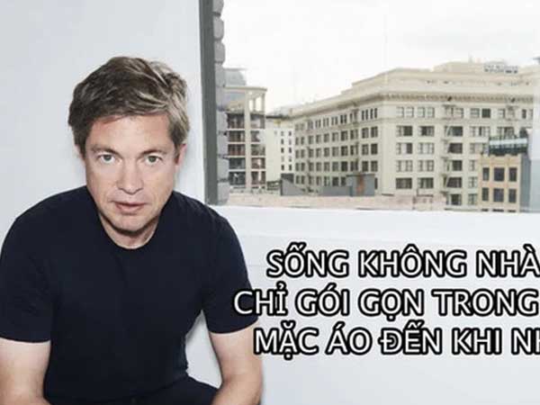 Tỷ phú ‘vô gia cư’ đặc biệt nhất thế giới: Có 1,7 tỷ USD nhưng không mua hay thuê nhà, không có ô tô đắt tiền, mặc áo đến khi nhàu rách