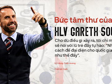 Tâm thư của HLV Gareth Southgate viết cho nước Anh: Nếu không có niềm tự hào dân tộc, cơ hội khoác áo 'Tam sư' sẽ không bao giờ xuất hiện