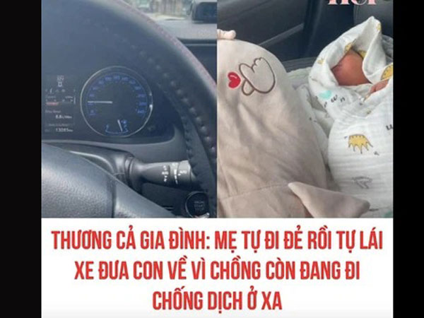 Chồng bận chống dịch tại TP Hồ Chí Minh, vợ tự đi sinh xong một mình lái xe ô tô đưa con về nhà