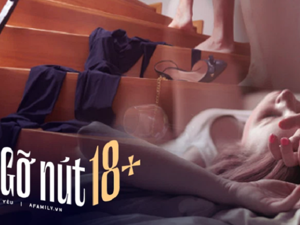 Món đồ 18+ oan nghiệt đúng ngày ra mắt và đêm hoan lạc lộ thói quen kì lạ của cô nàng hoàn hảo: Phụ nữ khôn ngoan khi biết tự bảo vệ mình