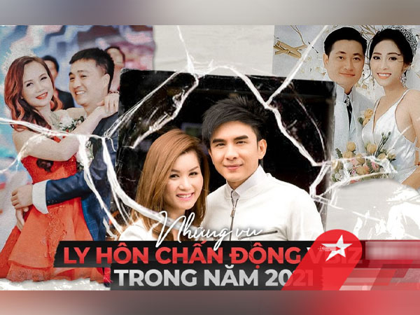 Những vụ ly hôn gây tiếc nuối của sao Việt trong năm 2021: Người lặng lẽ văn minh, kẻ ồn ào kiện cáo