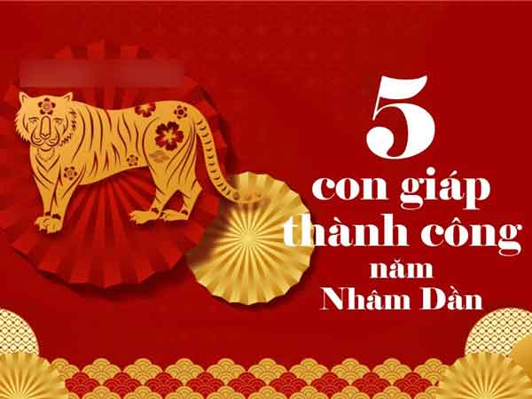 Top 5 con giáp có sự nghiệp rực rỡ, công thành danh toại nhất trong năm Nhâm Dần 2022