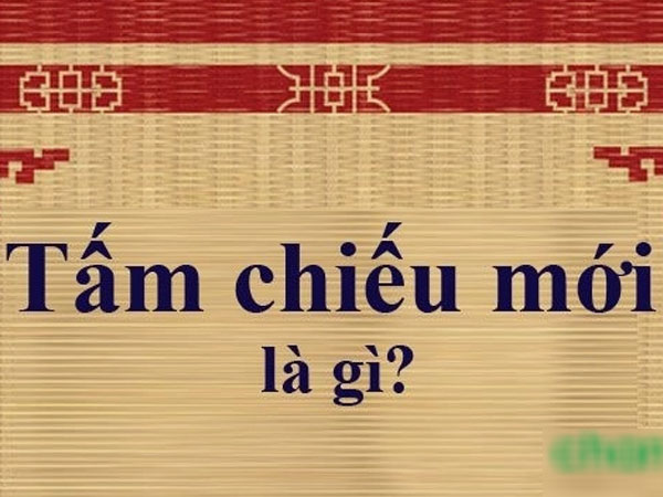 'Tấm chiếu mới' là gì? Dùng để chỉ ai?