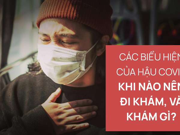 Infographics: Các biểu hiện hậu COVID, khi nào nên đi khám và khám những gì?