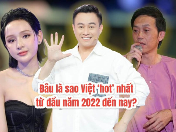 Sao Việt nào được réo gọi nhiều nhất trong 6 tháng đầu năm 2022?