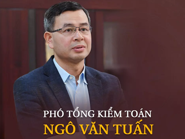 Quá trình trở thành Phó Tổng Kiểm toán của ông Ngô Văn Tuấn