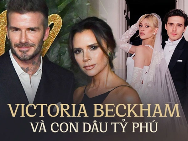 Vén màn quan hệ phức tạp giữa Victoria Beckham cùng con dâu tài phiệt