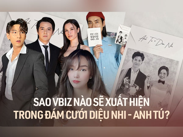 Dàn nghệ sĩ đình đám sẽ đổ bộ đám cưới của Diệu Nhi và Anh Tú