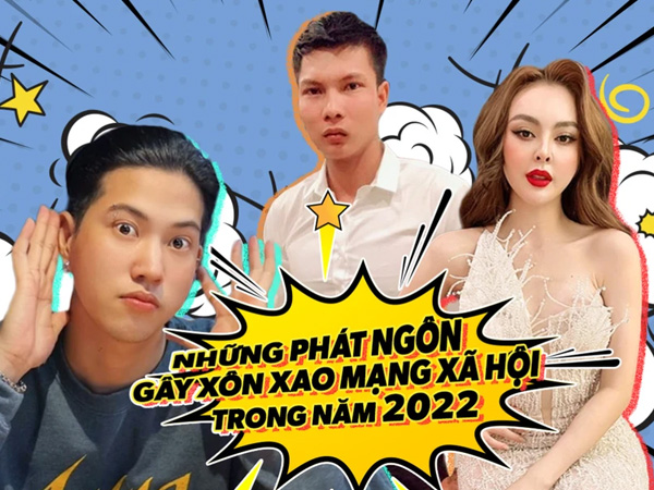Top 8 phát ngôn gây tranh cãi trên mạng xã hội trong năm 2022