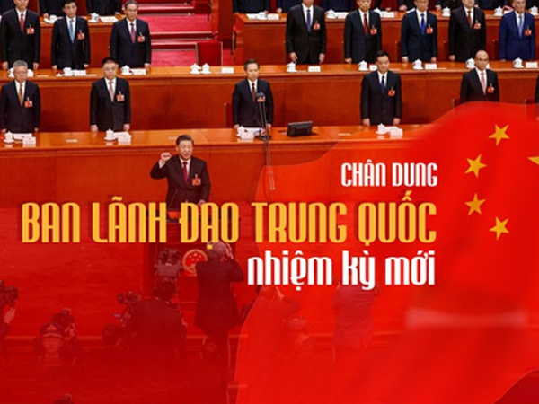 Chân dung ban lãnh đạo Trung Quốc nhiệm kỳ mới