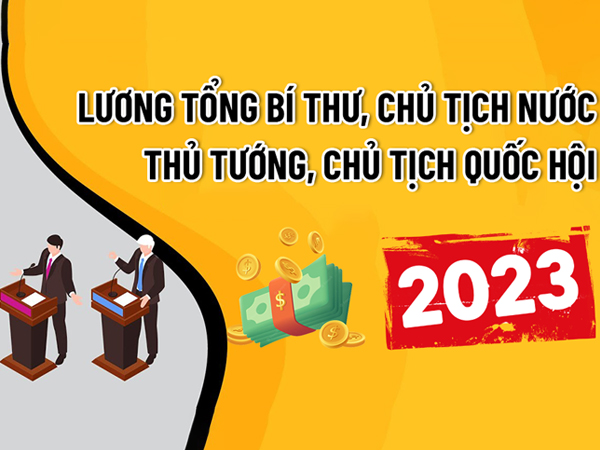 Từ 1/7/2023, mức lương của Tổng Bí thư, Chủ tịch nước, Thủ tướng, Chủ tịch Quốc hội thay đổi ra sao?