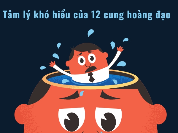 Tâm lý khó hiểu của 12 cung hoàng đạo