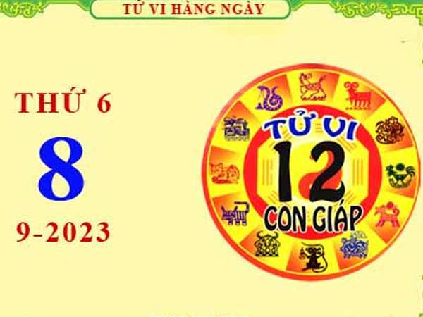 Tử vi thứ 6 ngày 8/9/2023 của 12 con giáp: Tý có động lực, Mùi cần nỗ lực