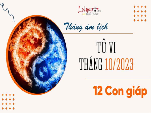 Tử vi tháng 10/2023 của 12 con giáp: Tý được quý nhân phù trợ, Mão có thêm nguồn thu nhập mới