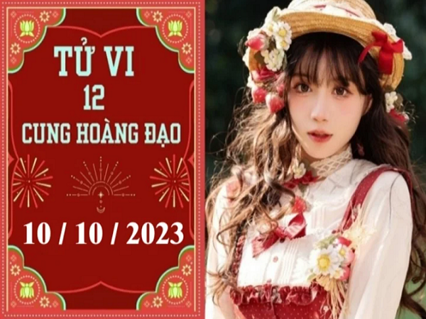 Tử vi thứ 3 ngày 10/10/2023 của 12 con giáp: Tị hiếu thảo, Dậu lo lắng