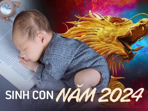 Sinh con năm 2024 tháng nào tốt? Hợp với bố mẹ tuổi gì?
