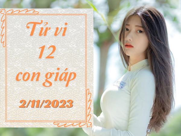 Tử vi thứ 5 ngày 2/11/2023 của 12 con giáp: Thìn tăng thu, Hợi thuận lợi