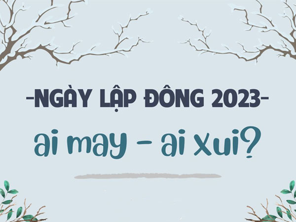 Lập Đông 2023 là ngày nào, có gì đặc biệt? Đón mùa Đông sang, tuổi nào tưng bừng may mắn?