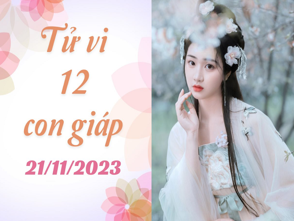 Tử vi thứ 3 ngày 21/11/2023 của 12 con giáp: Thìn thuận lợi, Tuất tinh tế
