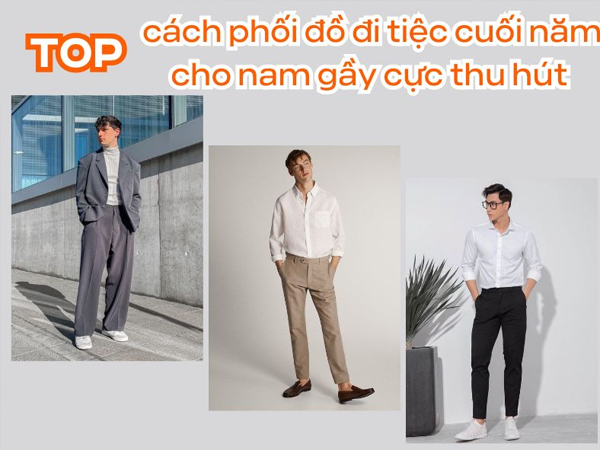 Những cách phối đồ đi tiệc cuối năm cho các chàng trai 'body mỏng' cực thu hút
