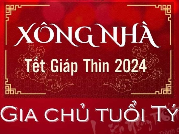 Chọn tuổi xông nhà năm 2024 cho gia chủ tuổi Tý nghênh LỘC TRỜI BAN bất chấp tàn dư Tam Tai năm cuối