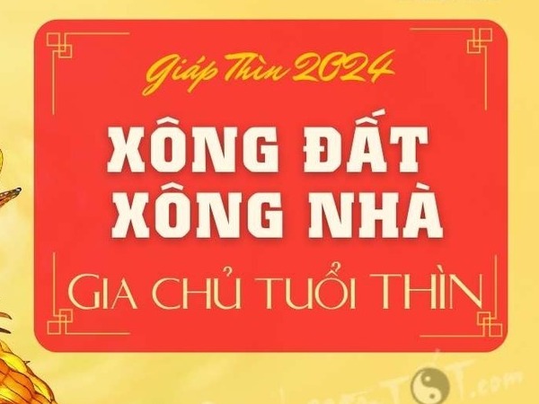 Xem tuổi xông nhà năm 2024 cho gia chủ tuổi Thìn thoát thế '1 cổ 2 tròng', tài sản không ngừng gia tăng