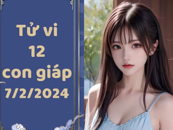 Tử vi 12 con giáp hôm nay - thứ 4 ngày 07/02/2024: Dần rủng rỉnh, Ngọ bị kẻ xấu lợi dụng
