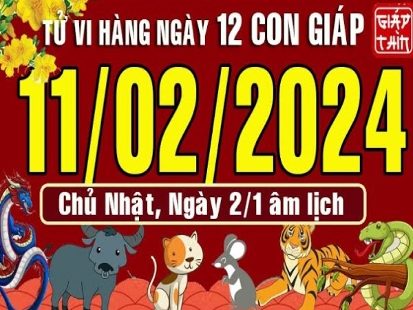 Tử vi chủ nhật ngày 11/2/2024 của 12 con giáp: Mùng 2 Tết, điều tốt đẹp nào gõ cửa?