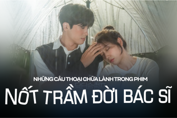 Những câu thoại chữa lành 'thấm tận xương' trong phim lãng mạn Hàn hay nhất hiện tại