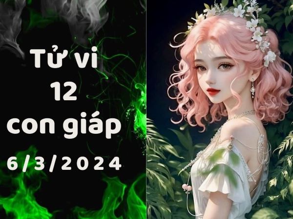Tử vi 12 con giáp hôm nay - thứ 4 ngày 06/03/2024: Dậu rủng rỉnh, Hợi dễ gây xích mích