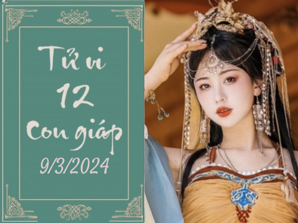 Tử vi thứ 7 ngày 9/3/2024 của 12 con giáp: Dậu khởi sắc, Tị ăn nên làm ra