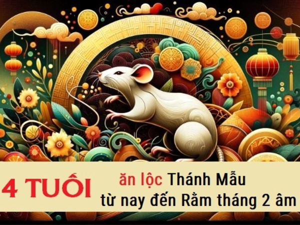 Từ nay tới Rằm tháng 2 âm lịch: 4 tuổi ăn lộc Thánh Mẫu, hút cạn lộc Trời, tiền tăng phi mã!