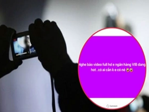 Xôn xao clip 'nóng' của cô gái trẻ bị phát tán, CĐM xúm vào xin link gây phẫn nộ: Ngân hàng VIB nói gì?