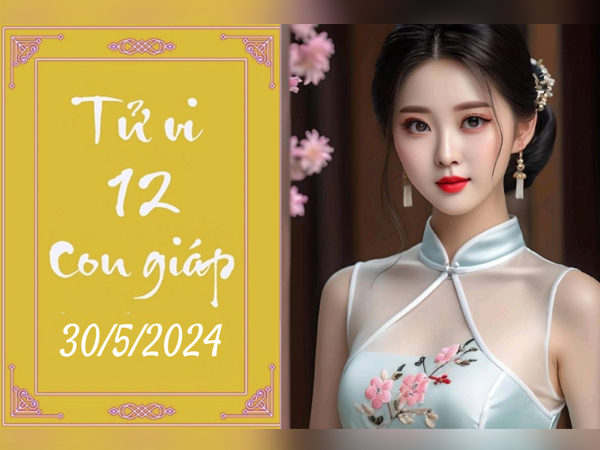 Tử vi thứ 5 ngày 30/5/2024 của 12 con giáp: Tị an nhàn, Thìn lắm tiền