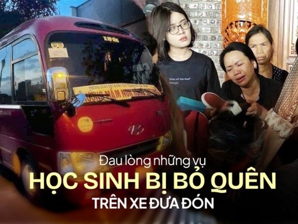 Những vụ học sinh bị bỏ quên trên xe đưa đón của trường: Sự tắc trách của người lớn và nỗi đau của gia đình