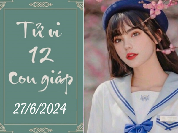 Tử vi thứ 5 ngày 27/6/2024 của 12 con giáp: Thìn tức giận, Tị đầu tư có lợi