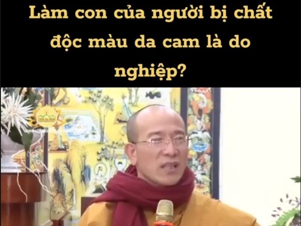Đại đức Thích Trúc Thái Minh: Phải làm con của ông bố nhiễm chất độc da cam Dioxin là do ác nghiệp
