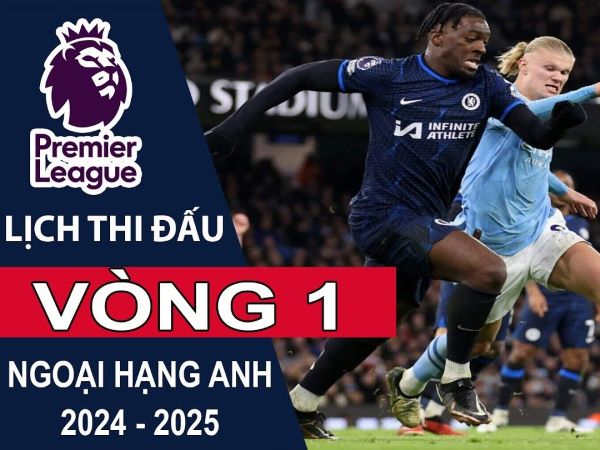 Lịch thi đấu vòng 1 Ngoại hạng Anh 2024/2025: MU dễ thở