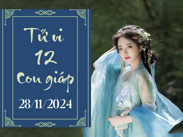Tử vi thứ 5 ngày 28/11/2024 của 12 con giáp: Dần thị phi, Thìn thuận lợi