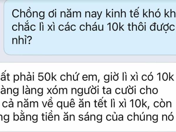 Bế tắc vì chồng sĩ diện, đòi lì xì họ hàng 50k dù không mua nổi cho con cái áo, đoạn chat gây bức xúc