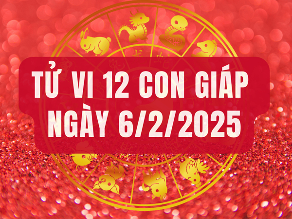 Tử vi thứ 5 ngày 6/2/2025 của 12 con giáp: Mùi khấm khá, Thìn làm ăn tốt