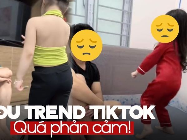 Cho con gái nhảy lắc hông trước mặt bố trên nền nhạc 18+ hot TikTok: Hành vi 'đu trend' phản cảm, gây bức xúc!